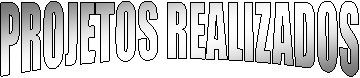 PROJETOS REALIZADOS